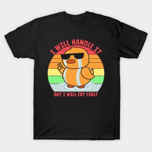 I Will Handle It But I Will Cry First Vintage Quote T-Shirt